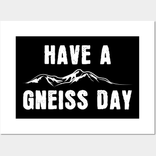 Have A Gneiss Day Posters and Art